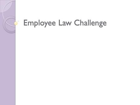 Employee Law Challenge. Requires employers to pay men & women similar wage rates for similar work? Name the Act… 2 point question 1. Civil Rights Act.