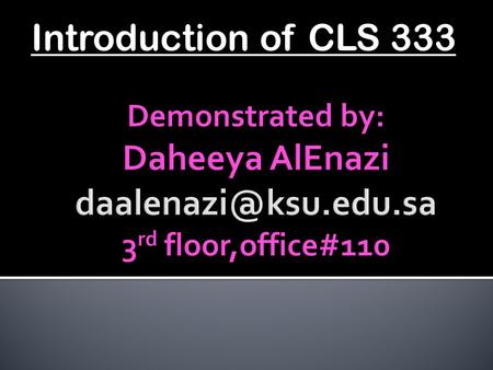 Introduction of CLS 333.  Course Description:  This is a required course in biochemistry for preparing a generalist in medical technology program. The.