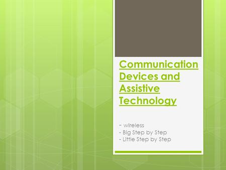 Communication Devices and Assistive Technology - wireless - Big Step by Step - Little Step by Step.