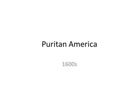 Puritan America 1600s.