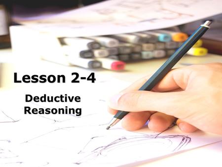 Lesson 2-4 Deductive Reasoning. Ohio Content Standards.