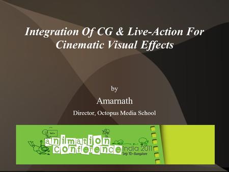 Integration Of CG & Live-Action For Cinematic Visual Effects by Amarnath Director, Octopus Media School.