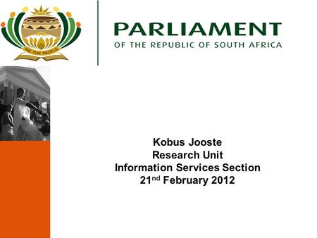 Kobus Jooste Research Unit Information Services Section 21 nd February 2012.