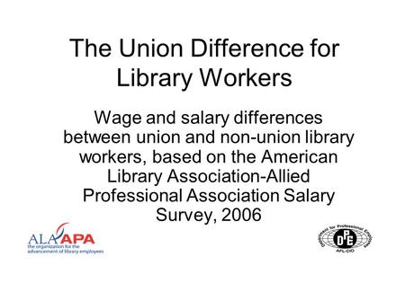 The Union Difference for Library Workers Wage and salary differences between union and non-union library workers, based on the American Library Association-Allied.