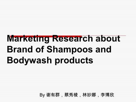 Marketing Research about Brand of Shampoos and Bodywash products