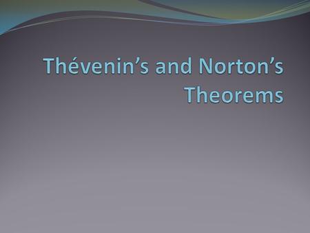 Thévenin’s and Norton’s Theorems