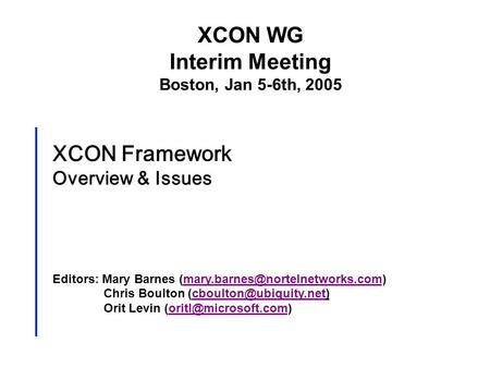 XCON Framework Overview & Issues Editors: Mary Barnes Chris Boulton