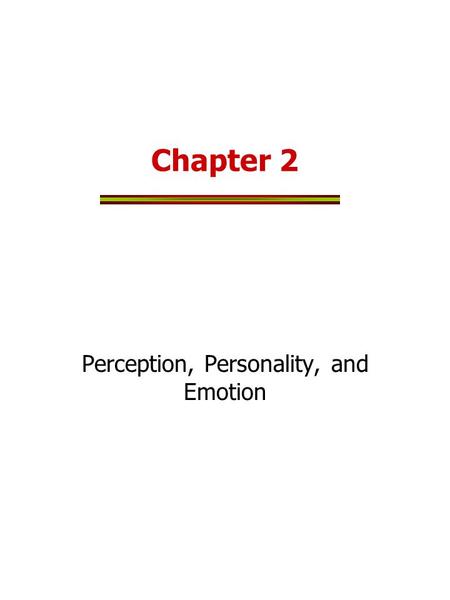 Perception, Personality, and Emotion