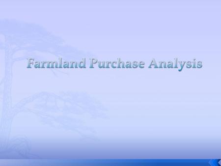 ISU Ag. Decision Maker; – Farmland Purchase analysis – Farmland values – Costs of production – Price assumptions – General update information USDA – FSA.
