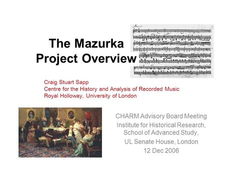 CHARM Advisory Board Meeting Institute for Historical Research, School of Advanced Study, UL Senate House, London 12 Dec 2006 Craig Stuart Sapp Centre.