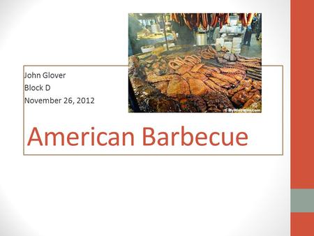 American Barbecue John Glover Block D November 26, 2012.