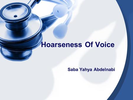 Hoarseness Of Voice Saba Yahya Abdelnabi. Introduction Human voice is so complex that it not only conveys meaning, it also is capable of conveying subtle.