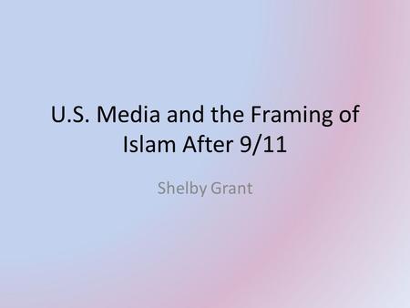 U.S. Media and the Framing of Islam After 9/11