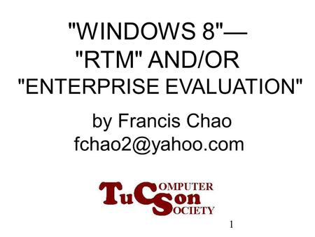 1 WINDOWS 8— RTM AND/OR ENTERPRISE EVALUATION