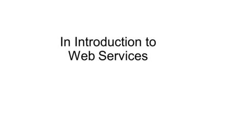In Introduction to Web Services