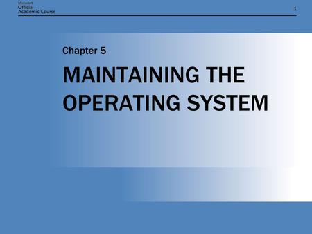 11 MAINTAINING THE OPERATING SYSTEM Chapter 5. Chapter 5: MAINTAINING THE OPERATING SYSTEM2 CHAPTER OVERVIEW  Understand the difference between service.