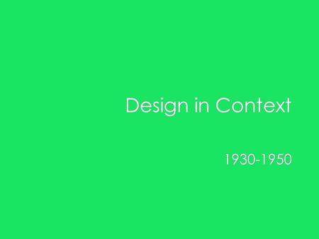 Design in Context 1930-1950.