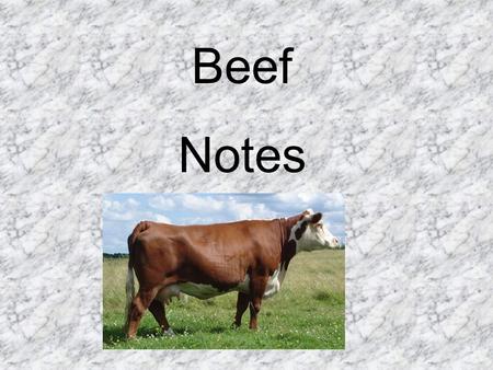 Beef Notes. Chuck Rib Short LoinSirloin RoundBrisket and Shank Short Plate and Flank.