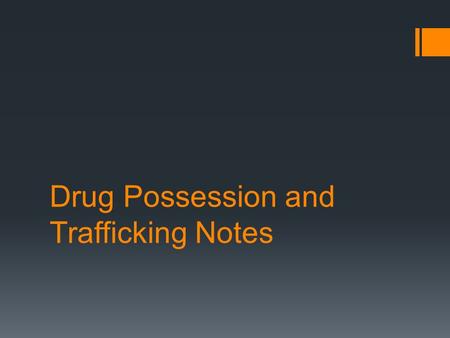 Drug Possession and Trafficking Notes.   Driving under the influence of alcohol and using illegal are serious crimes that trouble Canadians.  These.