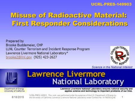 8/16/2015 *UCRL-PRES-149903; This work was performed under the auspices of the U.S. Department of Energy by the University of California, Lawrence Livermore.