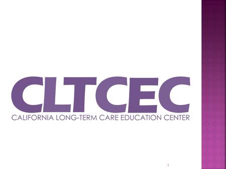 1.  CLTCEC is dedicated to providing educational opportunities as tools of empowerment for long-term care workers to build better lives, provide quality.
