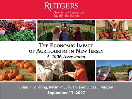 Study Background In 2004, the New Jersey State Board of Agriculture identified agritourism development as an economic development strategy for bolstering.