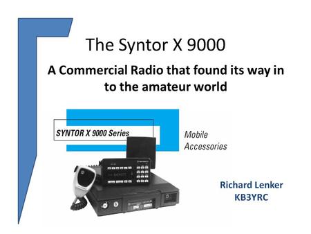 The Syntor X 9000 A Commercial Radio that found its way in to the amateur world Richard Lenker KB3YRC.