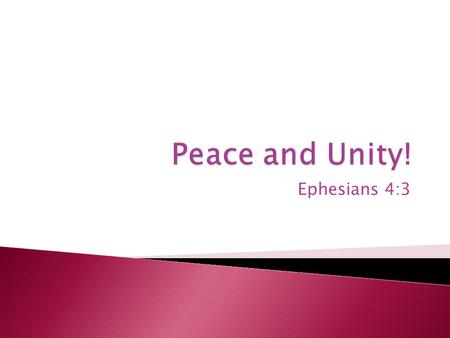 Ephesians 4:3.  Peace with God is what matters first. (Phil 4:7)  God’s peace is not like the world’s peace, that’s why it has different results. (John.