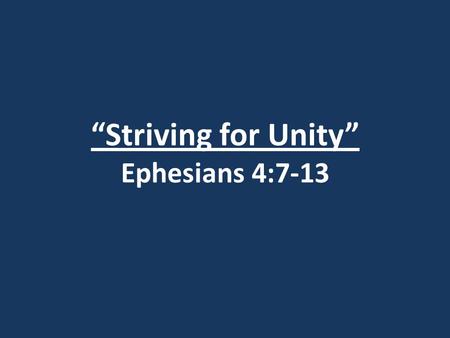 “Striving for Unity” Ephesians 4:7-13. I. A Fair Measure of Grace (v.7-8)