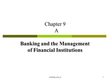 ALOMAR_212_51 Chapter 9 A Banking and the Management of Financial Institutions.