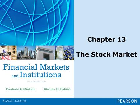 Chapter 13 The Stock Market. Copyright ©2015 Pearson Education, Inc. All rights reserved.13-1 Chapter Preview In August of 2004, Google went public, auctioning.