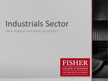 Industrials Sector Jason Kraynak and Wade Guzdanski.
