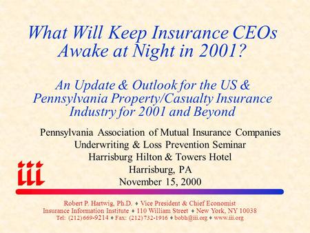 What Will Keep Insurance CEOs Awake at Night in 2001? An Update & Outlook for the US & Pennsylvania Property/Casualty Insurance Industry for 2001 and.