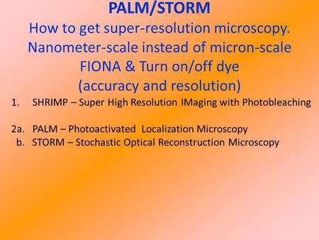 PALM/STORM How to get super-resolution microscopy.
