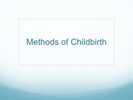 Methods of Childbirth.