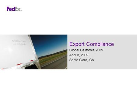 Export Compliance Global California 2009 April 3, 2009 Santa Clara, CA.