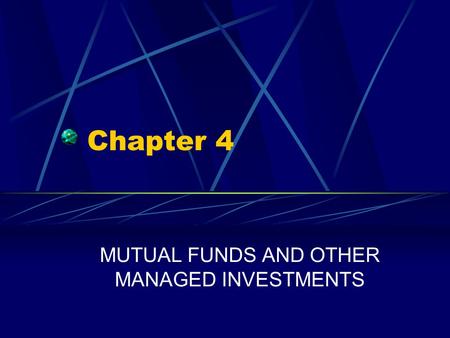 Chapter 4 MUTUAL FUNDS AND OTHER MANAGED INVESTMENTS.