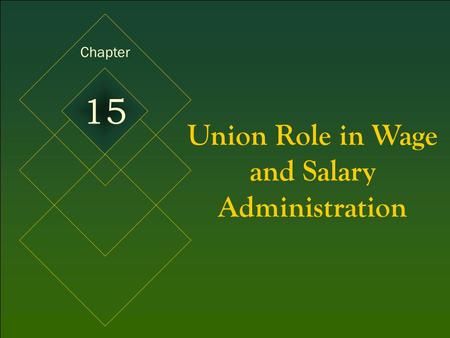 McGraw-Hill © 2005 The McGraw-Hill Companies, Inc. All rights reserved. 15-1 Union Role in Wage and Salary Administration Chapter 15.