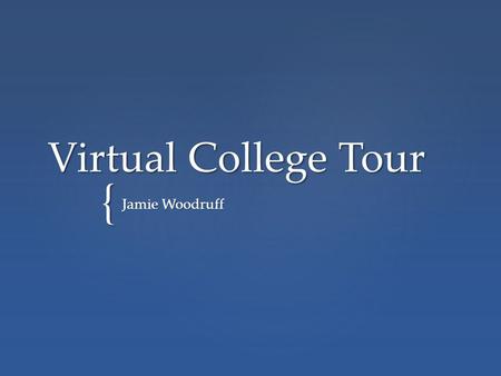 { Virtual College Tour Jamie Woodruff. My Campus!