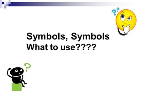 Symbols, Symbols What to use????. Clinical Scenario Why do Speech Pathologists make use of graphic symbols? Graphic symbols may take many forms.
