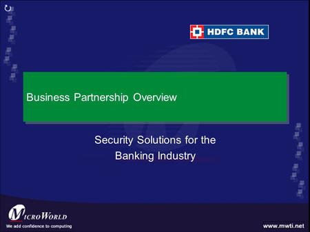 Business Partnership Overview Security Solutions for the Banking Industry.