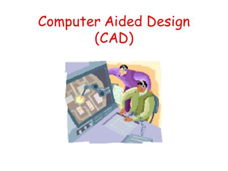 Computer Aided Design (CAD) What is CAD? CAD is the use of a computer to design the appearance or layout of something eg a house, a road, a car, a kitchen.