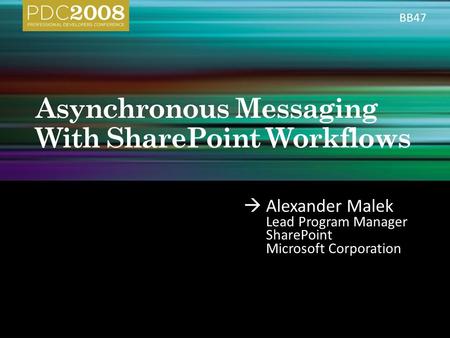  Alexander Malek Lead Program Manager SharePoint Microsoft Corporation BB47.