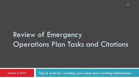 January 5, 2010 1 Review of Emergency Operations Plan Tasks and Citations Tips & tools for creating your plan and avoiding deficiencies.
