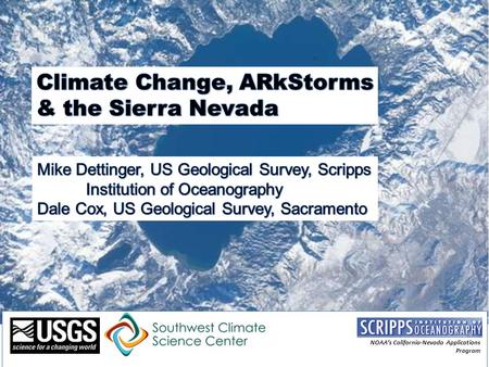NOAA’s California-Nevada Applications Program. Dettinger, SFEWS, 2005 PROJECTED CHANGES IN ANNUAL TEMPERATURES, NORTHERN SIERRA NEVADA PROJECTED TEMPERATURE.