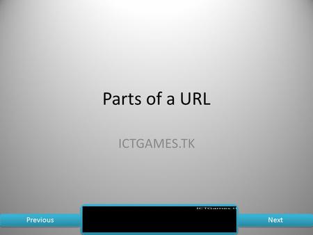 Parts of a URL ICTGAMES.TK Previous Next.