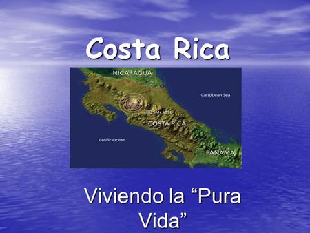Costa Rica Viviendo la “Pura Vida”. Located in Central America, Costa Rica has coastlines on the Caribbean Sea and Pacific Ocean. The tropical coastal.
