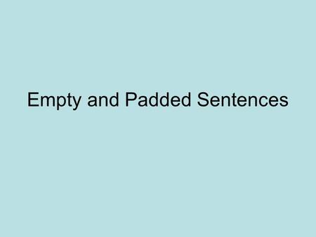 Empty and Padded Sentences