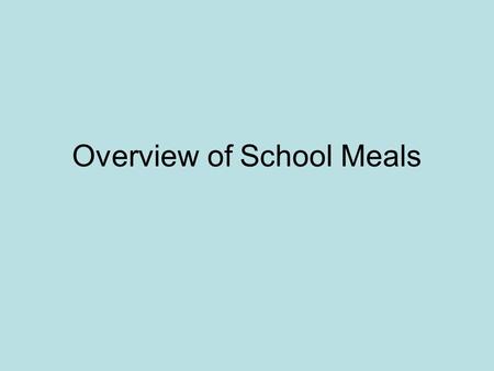 Overview of School Meals. “School Nutrition” Programs refer to: National School lunch program School Breakfast program Afterschool Snack program Special.