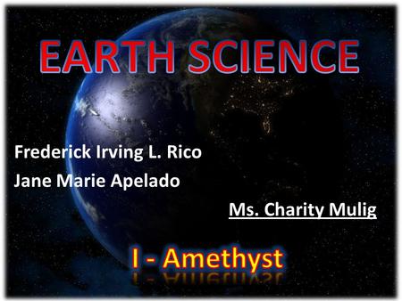 Frederick Irving L. Rico Jane Marie Apelado Ms. Charity Mulig.